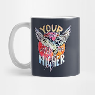 Your Love Lifts Me Higher Mug